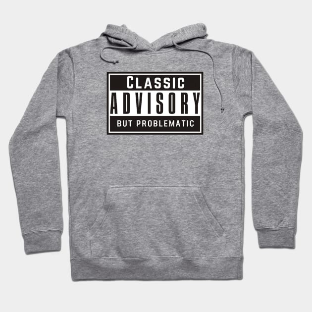 Classic but Problematic Hoodie by TorrezvilleTees